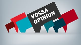 Grafica "Vossa opiniun"
