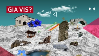 Gia vis? – Da strias, urs e bellezzas zuppadas...