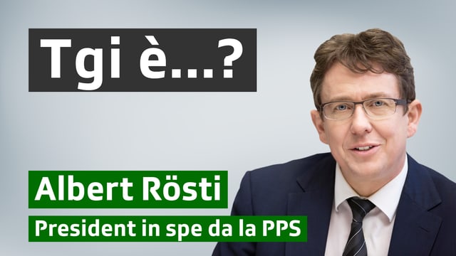Mezdi: Albert Rösti - candidat per il presidi da la PPS
