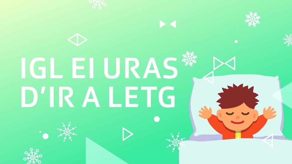 Igl ei uras d’ir a letg Chanzun: Igl ei uras d’ir a letg