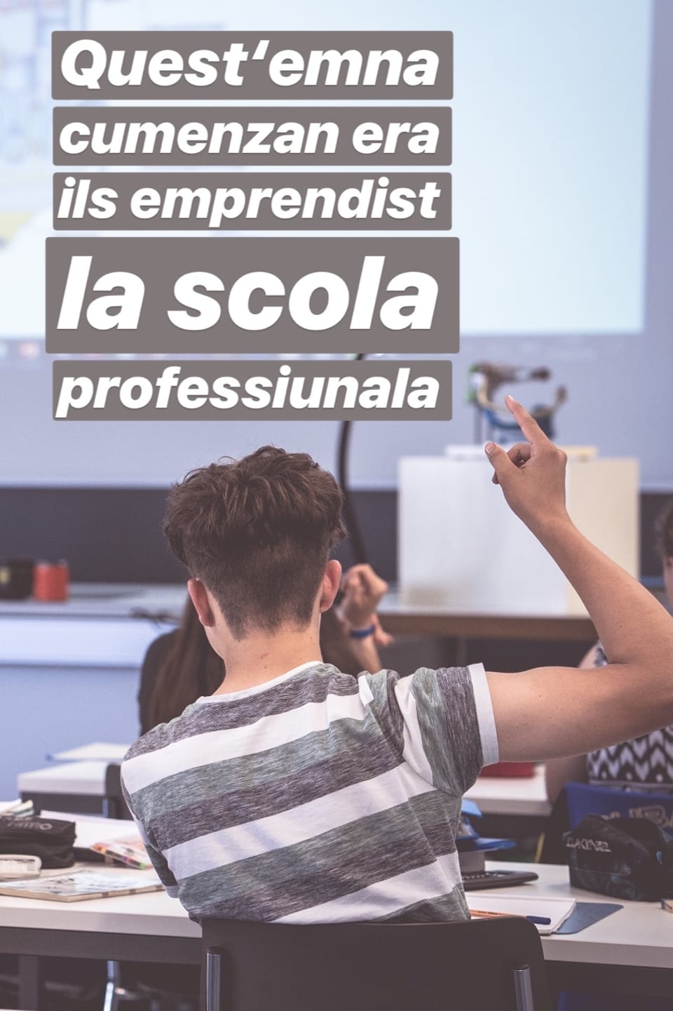 Quest'emna cumenzan era ils emprendists la scola professiunala.