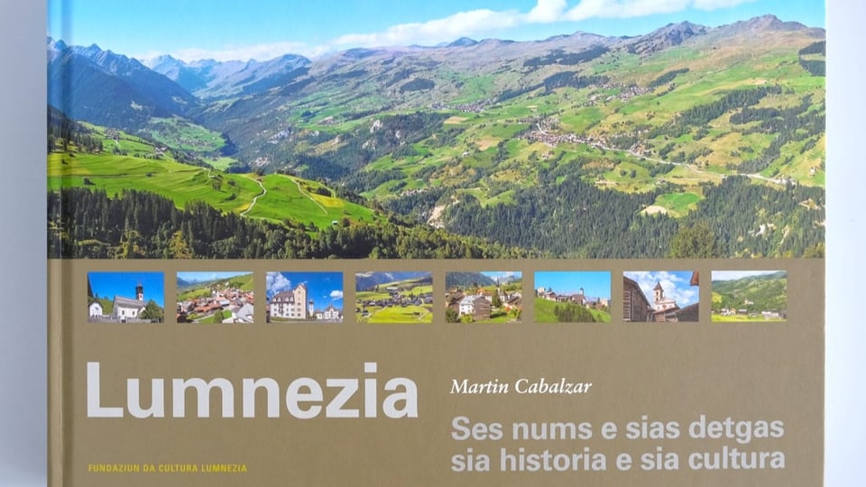 Il cudesch «Lumnezia – Ses nums e sias detgas, sia historia e sia cultura»