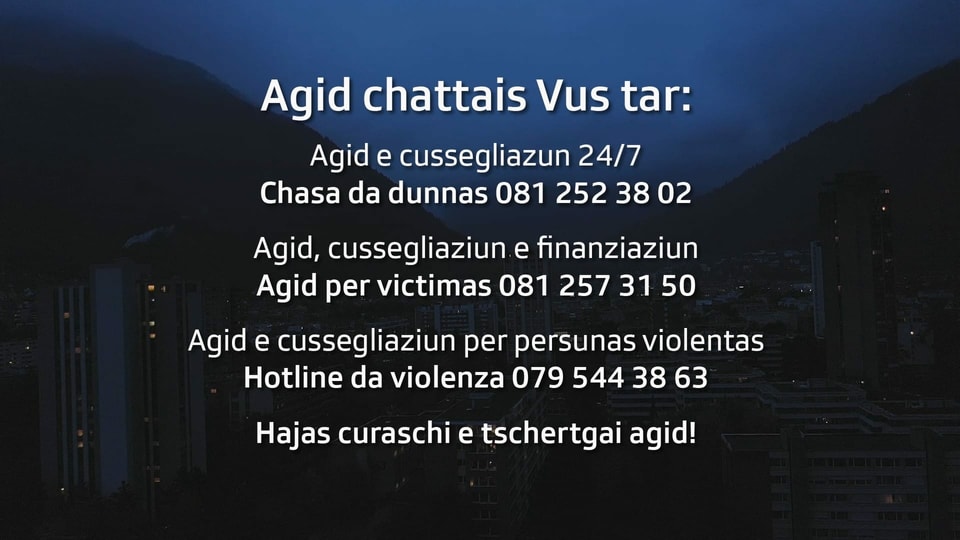 Il numer da la polizia è 117 – Tabla cun si ils nummers d'agid - chasa da dunnas 081 252 38 02, agid per victimas 081 257 31 50, hotline per persunas violentas 079 544 38 63.