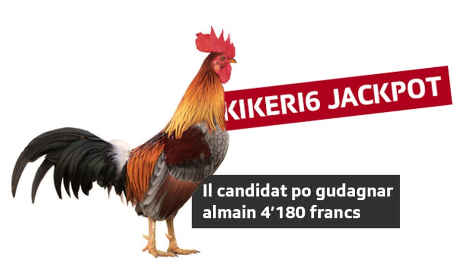 In maletg d'in tgiet. Vitiers text: Kikeri6 Jackpot, Il candidat po gudagnar almain 4'180 francs